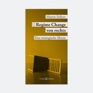 Martin Sellner »Regime Change von rechts. Eine strategische Skizze«